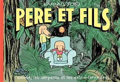 Père et fils. Vol. 2. L'amour, les serpents et les extra-terrestres