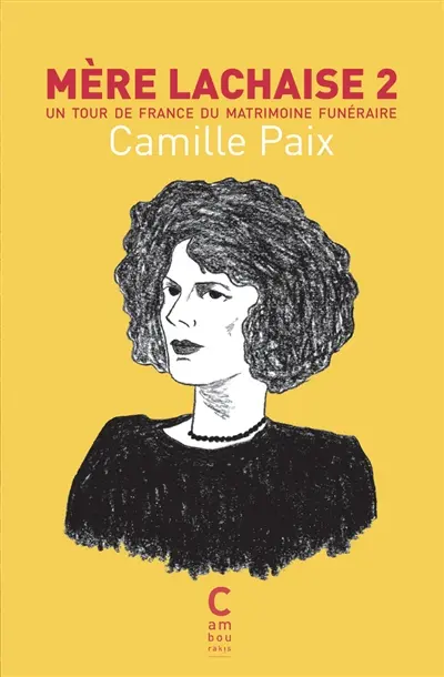 Mère Lachaise. Vol. 2. Un tour de France du matrimoine funéraire