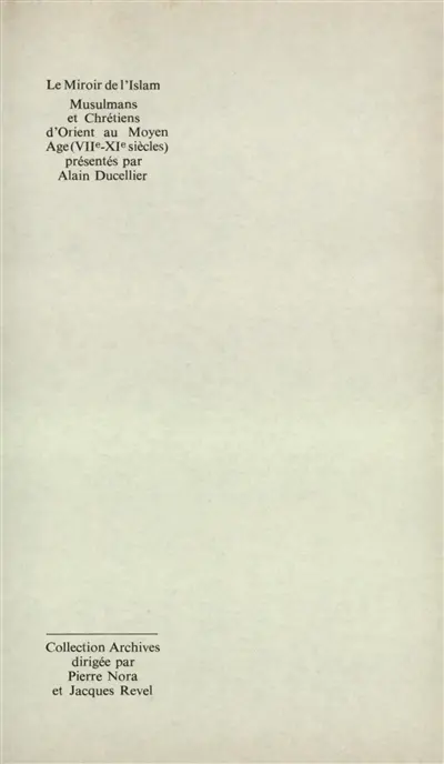 Le miroir de l'islam : musulmans et chrétiens d'Orient au Moyen Age (VIIe-XIe siècles)