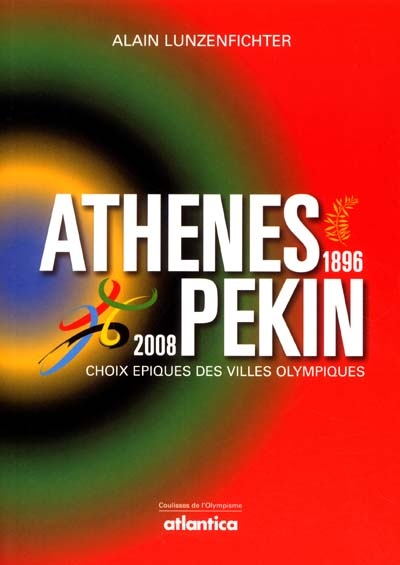 Athènes, Pékin, 1896-2008 : choix épiques des villes olympiques