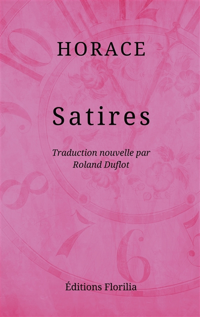 Satires : Traduction nouvelle du latin et notes par Roland Duflot