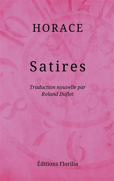 Satires : Traduction nouvelle du latin et notes par Roland Duflot