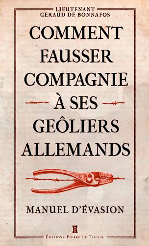 comment fausser compagnie à ses geôliers allemands : manuel d'évasion