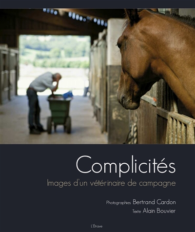 Complicités : images d'un vétérinaire de campagne