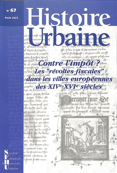 Histoire urbaine, n° 67. Contre l'impôt ? : les révoltes fiscales dans les villes européennes des XIVe-XVIe siècles