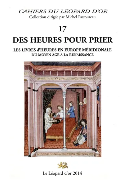 Des heures pour prier : les livres d'heures en Europe méridionale du Moyen Age à la Renaissance