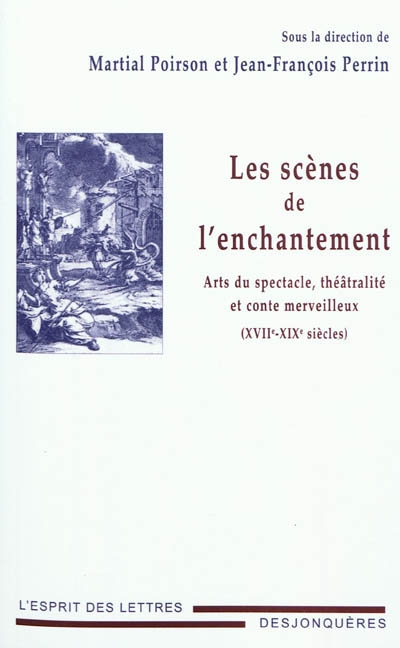 Les scènes de l'enchantement : arts du spectacle, théâtralité et conte merveilleux (XVIIe-XIXe siècles)
