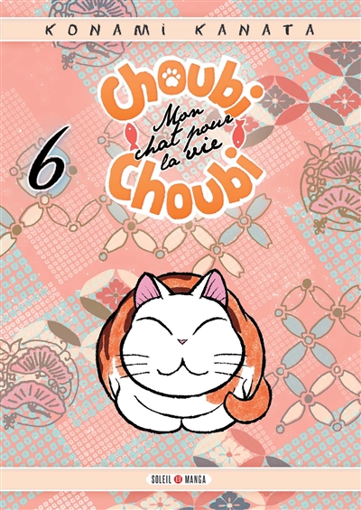 Choubi Choubi - Mon chat pour la vie Tome 6 (Soleil Manga shojo)