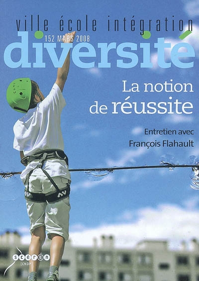 Diversité : revue d'actualité et de réflexion sur l'action éducative, n° 152. La notion de réussite : entretien avec François Flahault