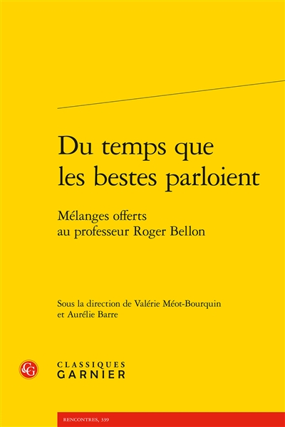Du temps que les bestes parloient : mélanges offerts au professeur Roger Bellon