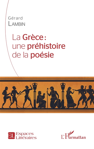 La Grèce : une préhistoire de la poésie