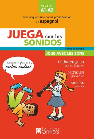 Juega con los sonidos. Joue avec les sons : niveau A1-A2 : pour acquérir une bonne prononciation en espagnol
