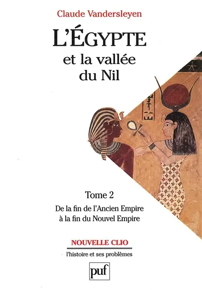 L'Egypte et la vallée du Nil. Vol. 2. De la fin de l'Ancien Empire à la fin du Nouvel Empire