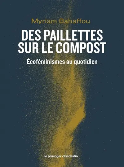 Des paillettes sur le compost : écoféminismes au quotidien Des paillettes sur le compost : écoféminismes au quotidien