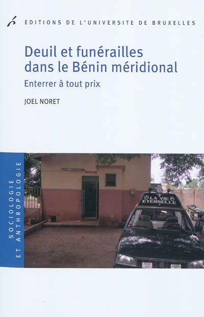 Deuil et funérailles dans le Bénin méridional : enterrer à tout prix
