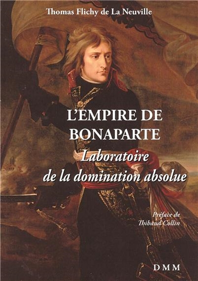 L'empire de Bonaparte : laboratoire de la domination absolue