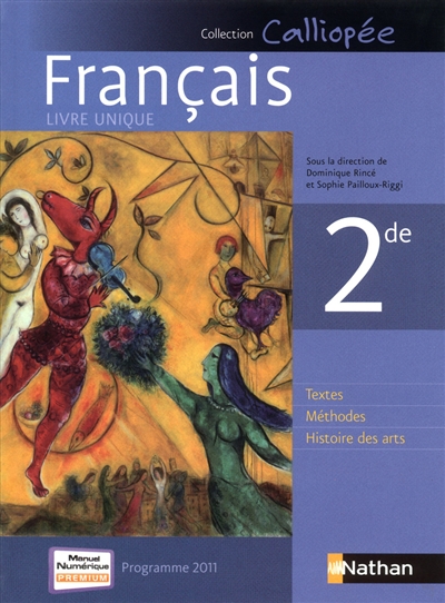 Français 2de : livre unique, programme 2011 : textes, méthodes, histoire des arts
