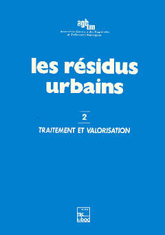 Les Résidus urbains. Vol. 2. Traitement et valorisation