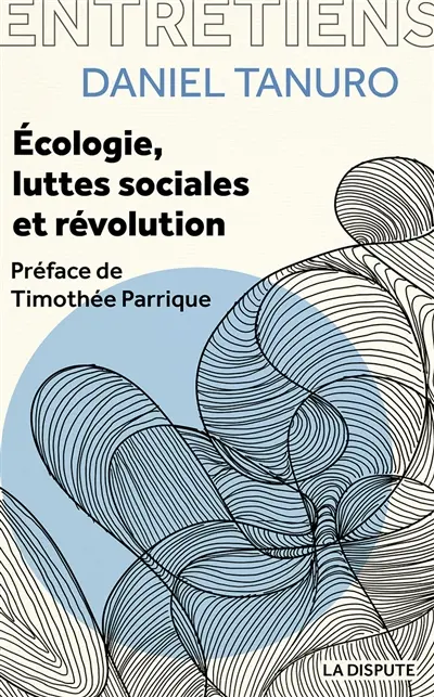 Ecologie, luttes sociales et révolution : entretiens avec Alexis Cukier et Marina Garrisi