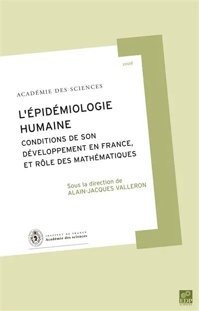 L'épidémiologie humaine : conditions de son développement en France, et rôle des mathématiques