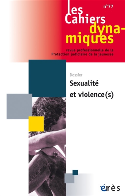 cahiers dynamiques (les), n° 77. sexualités et violences(s)