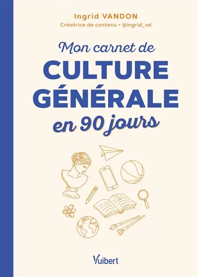 Mon carnet de culture générale en 90 jours Mon carnet de culture générale en 90 jours