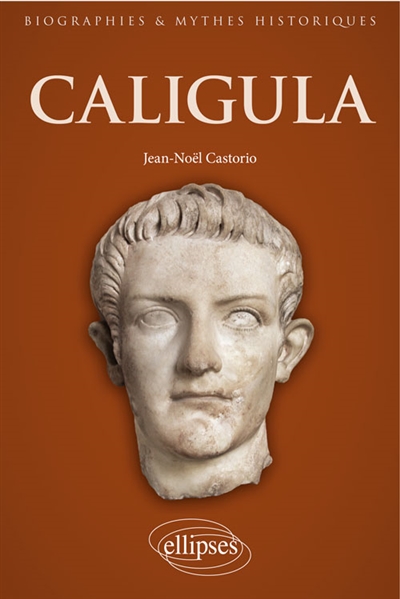 Caligula : au coeur de l'imaginaire tyrannique
