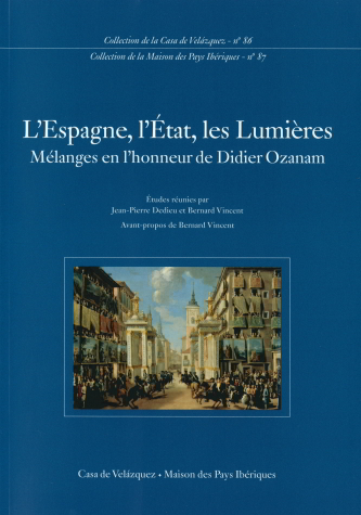 L'Espagne, l'Etat, les Lumières : mélanges en l'honneur de Didier Ozanam
