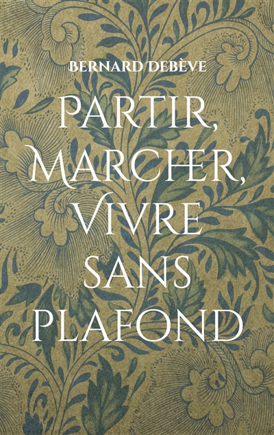 Partir, marcher, vivre sans...
