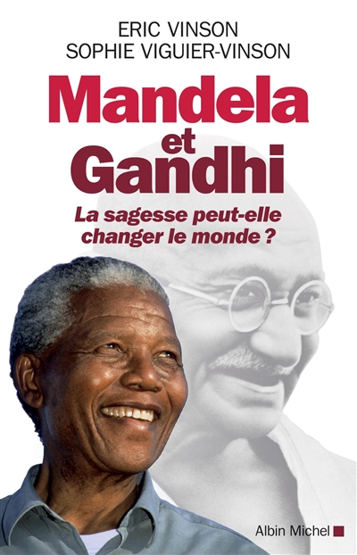 Mandela et Gandhi : la sagesse peut-elle changer le monde ?