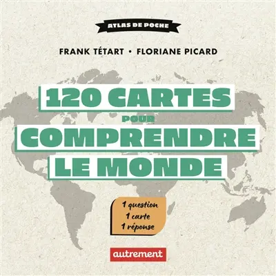 120 cartes pour comprendre le monde : une minute de géopolitique par jour 120 cartes pour comprendre le monde : une minute de géopolitique par jour