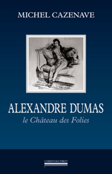 Alexandre Dumas : le château des folies