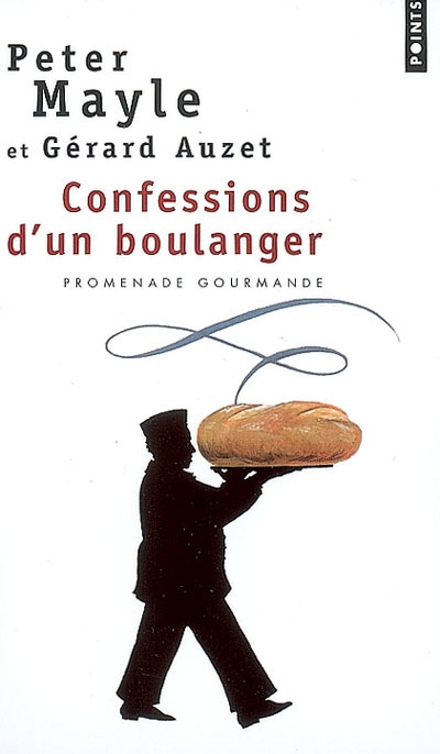 Confessions d'un boulanger : les secrets de la fabrication du pain, astuces et recettes