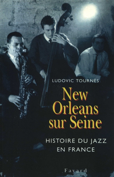 New Orleans sur Seine : l'aventure du jazz en France (1917-1992)