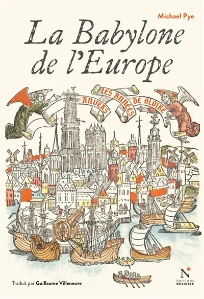 La Babylone de l'Europe : Anvers, les années de gloire