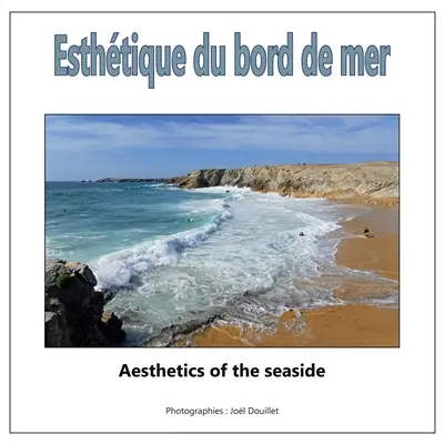 Esthétique du bord de mer : Aesthetics of the seaside