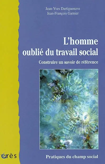 L'homme oublié du travail social : construire un savoir de référence