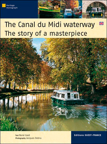 The canal du Midi waterway : the story of a masterpiece