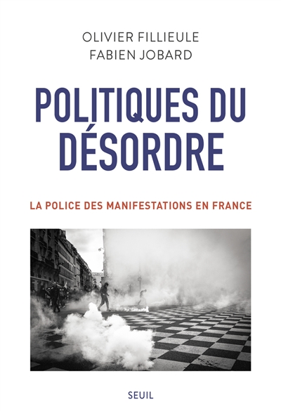 Politiques du désordre : la police des manifestations en France