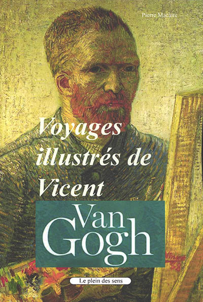 Voyages illustrés de Vincent Van Gogh