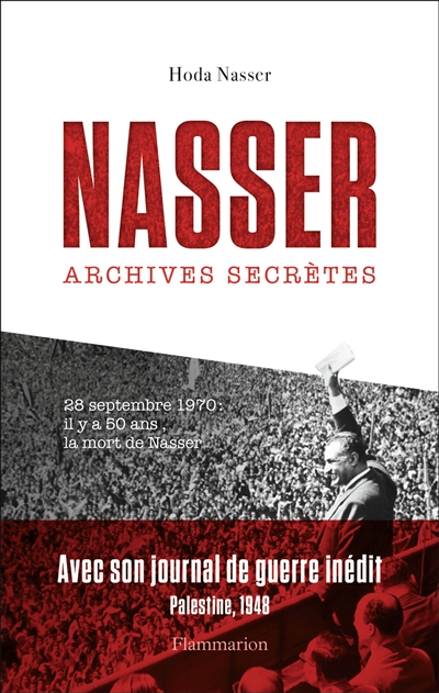 Nasser : archives secrètes. Journal inédit de Nasser pendant la guerre de Palestine en 1948