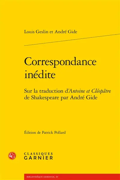 Correspondance inédite : sur la traduction d'Antoine et Cléopâtre de Shakespeare par André Gide Correspondance inédite : sur la traduction d'Antoine et Cléopâtre de Shakespeare par André Gide