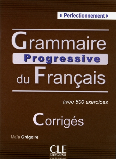 Grammaire progressive du français, perfectionnement : avec 600 exercices corrigés