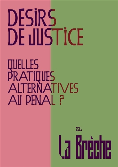 La brèche, n° 6. Désirs de justice : quelles pratiques alternatives au pénal ?