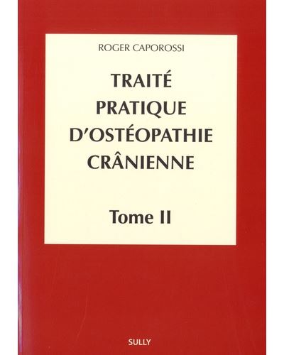Traité pratique d'ostéopathie crânienne. Vol. 2. Méthodologie diagnostique et thérapeutique