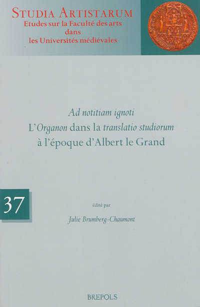 Ad notitiam ignoti : l'Organon dans la translatio studiorum à l'époque d'Albert le Grand