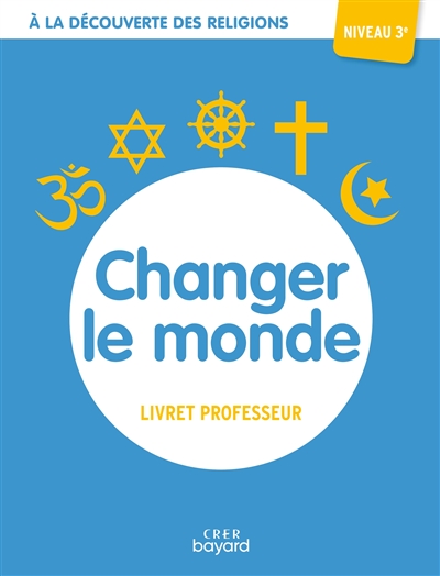 changer le monde, niveau 3e : livret professeur