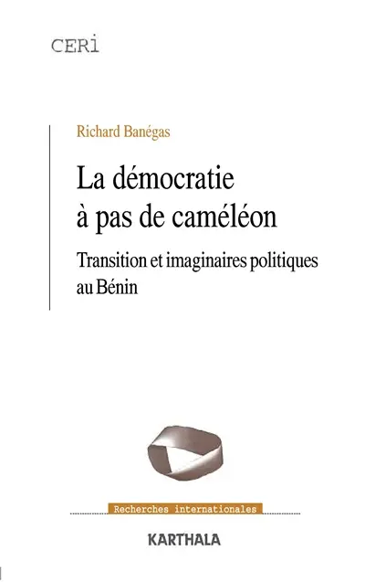La démocratie à pas de caméléon : transition et imaginaires politiques au Bénin
