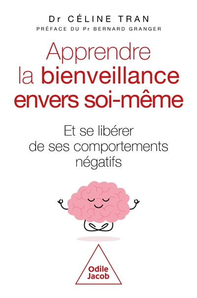 Apprendre la bienveillance envers soi-même : et se libérer de ses comportements négatifs