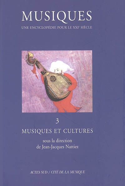 Musiques : une encyclopédie pour le XXIe siècle. Vol. 3. Musiques et cultures